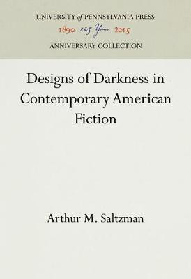 Designs of Darkness in Contemporary American Fiction(English, Electronic book text, Saltzman Arthur M.)
