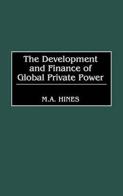The Development and Finance of Global Private Power(English, Hardcover, Hines M. A.)