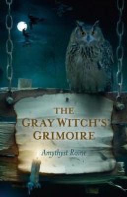 Gray Witch`s Grimoire, The(English, Paperback, Raine Amythyst)