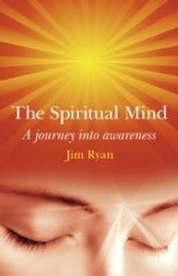 Spiritual Mind, The - A journey into awareness  - How to Transform Your Awareness and Change Your Life(English, Paperback, Ryan Jim)