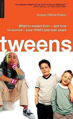 Tweens  - What to Expect From-And How to Survive-Your Child's Pre-Teen Years(English, Paperback, Clifford-Poston Andrea)