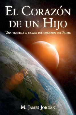 El Corazon de un Hijo(Spanish, Paperback, Jordan M James)