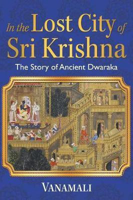 In the Lost City of Sri Krishna(English, Paperback, Vanamali)