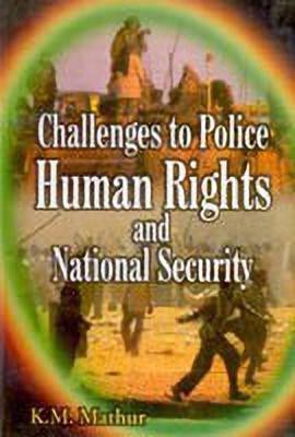 Challenges to the Police, Human Rights and National Security(English, Hardcover, Mathur K. M.)