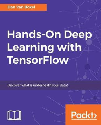 Hands-On Deep Learning with TensorFlow(English, Electronic book text, Boxel Dan Van)