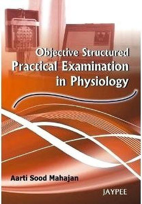 Objective Structured Practical Examination in Physiology(English, Paperback, Mahajan Aarti Sood)