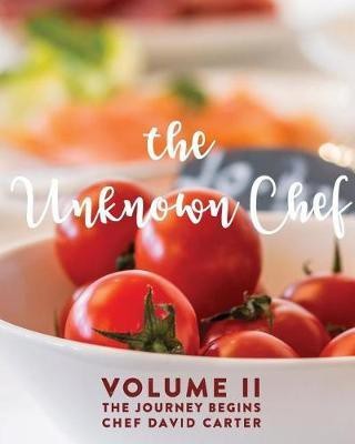 The Unknown Chef Volume 2 The Journey Begins(English, Paperback, Carter David)