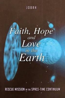 Faith, Hope and Love in the Earth(English, Paperback, Jobah)
