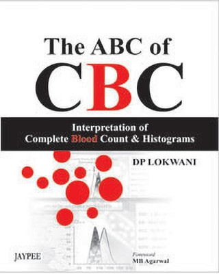 The ABC of CBC: Interpretation of Complete Blood Count and Histograms(English, Paperback, Lokwani DP)
