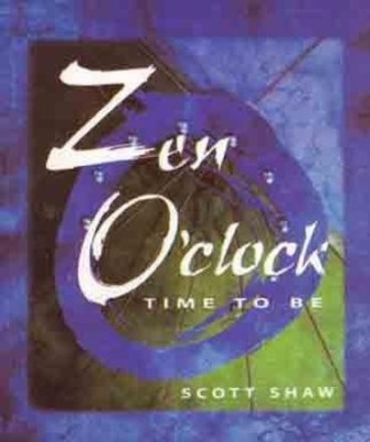 Zen O'clock Time to be(English, Paperback, Shaw Scott)