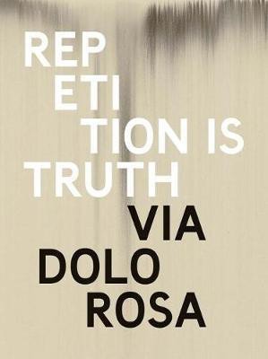 Rachel Howard: Repetition is Truth- Via Dolorosa(English, Hardcover, unknown)