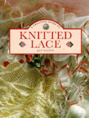 A Creative Guide to Knitted Lace(English, Paperback, Eaton Jan)