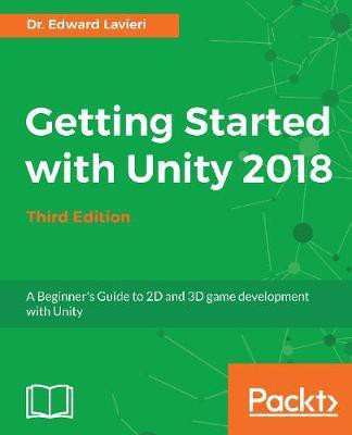 Getting Started with Unity 2018(English, Electronic book text, Lavieri Dr. Edward)