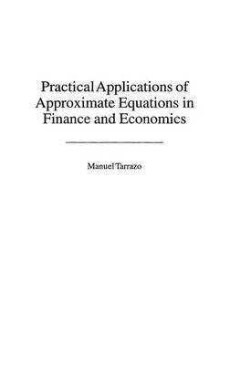 Practical Applications of Approximate Equations in Finance and Economics(English, Hardcover, Tarrazo Manuel)