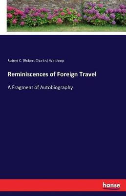 Reminiscences of Foreign Travel(English, Paperback, Winthrop Robert C (Robert Charles))