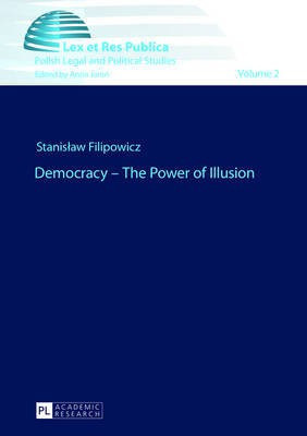 Democracy - The Power of Illusion(English, Hardcover, Filipowicz Stanislaw)