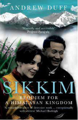 Sikkim  - Requiem for a Himalayan Kingdom(English, Hardcover, Duff Andrew)