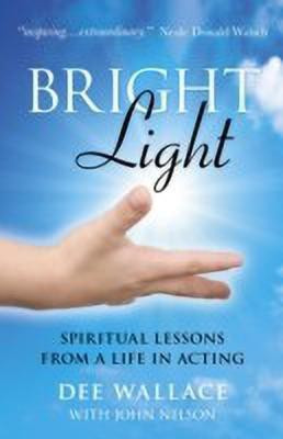 Bright Light - Spiritual Lessons from a Life in Acting(English, Paperback, Wallace Dee)