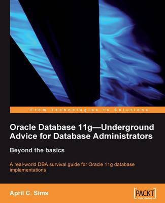 Oracle Database 11g - Underground Advice for Database Administrators(English, Electronic book text, Sims April C.)