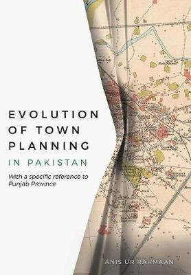 Evolution of Town Planning in Pakistan(English, Hardcover, Rahmaan Anis Ur)