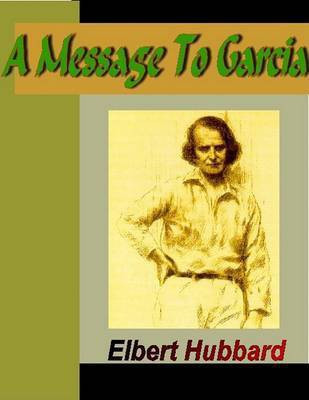 A Message to Garcia(English, Electronic book text, Hubbard Elbert)