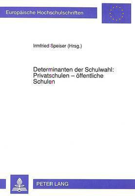 Determinanten Der Schulwahl: Privatschulen - Oeffentliche Schulen(German, Paperback, unknown)
