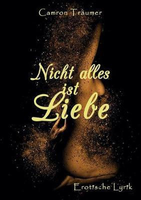 Nicht alles ist Liebe(German, Paperback, Traeumer Camron)