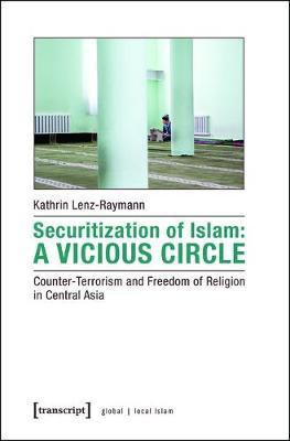 Securitization of Islam: A Vicious Circle(English, Electronic book text, Lenz-Raymann Kathrin)