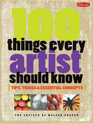 100 Things Every Artist Should Know(English, Electronic book text, Artists of Walter Foster)
