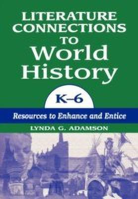 Literature Connections to World History K6(English, Paperback, Adamson Lynda G.)