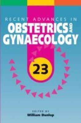 Recent Advances in Obstetrics and Gynaecology: v. 23(English, Paperback, Dunlop William)
