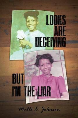 Looks Are Deceiving But I'm the Liar(English, Paperback, Johnson Mable E)