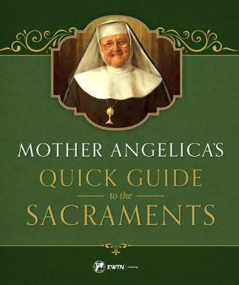 Mother Angelica's Quick Guide to the Sacraments(English, Hardcover, Angelica Mother)