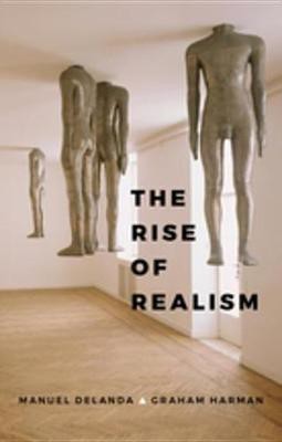 The Rise of Realism(English, Electronic book text, DeLanda Manuel)