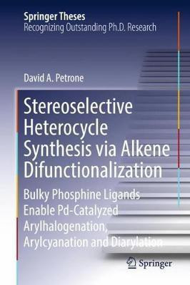 Stereoselective Heterocycle Synthesis via Alkene Difunctionalization(English, Hardcover, Petrone David A.)