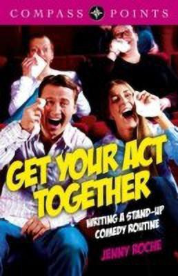Compass Points: Get Your Act Together - Writing A Stand-up Comedy Routine(English, Paperback, Roche Jenny)