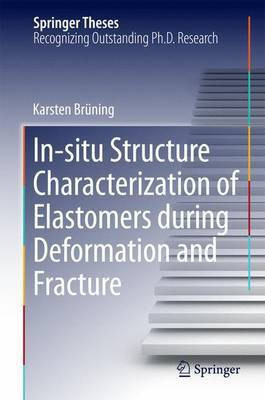 In-Situ Structure Characterization of Elastomers During Deformation and Fracture(English, Electronic book text, unknown)