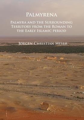 Palmyrena: Palmyra and the Surrounding Territory from the Roman to the Early Islamic period(English, Paperback, Meyer Jorgen Christian)