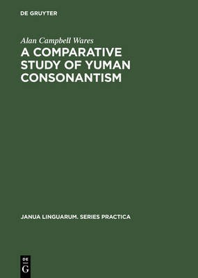 A Comparative Study of Yuman Consonantism(English, Electronic book text, Wares Alan Campbell)