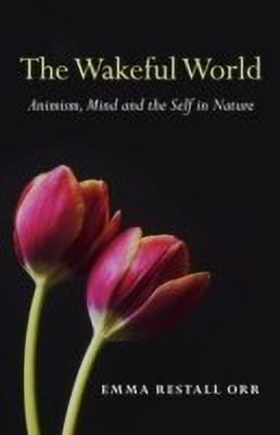 Wakeful World, The - Animism, Mind and the Self in Nature(English, Paperback, Restall Orr Emma)