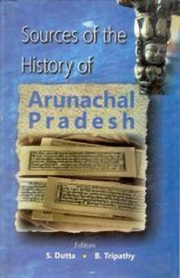Sources of the History of Arunachal Pradesh(English, Hardcover, Dutta B Tripathy S)