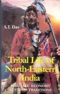 Tribal Life of Northeastern India Habitate, Economy Customs and Tradit(English, Hardcover, Das S. T.)