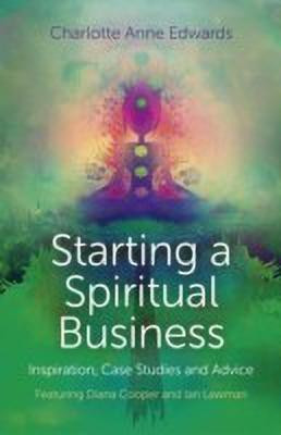 Starting a Spiritual Business - Inspiration, Cas - Featuring Diana Cooper and Ian Lawman(English, Paperback, Edwards Charlotte)