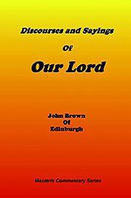 Discourses & Sayings of Our Lord, Volume 2 of 2(English, Paperback, Brown John Of Edinburgh)