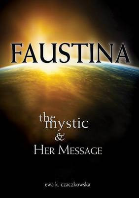 Faustina: The Mystic and Her Message(English, Paperback, Czaczkowska Ewa)