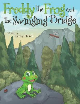 Freddy the Frog and the Swinging Bridge(English, Paperback, Hesch Kathy)
