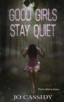 Good Girls Stay Quiet(English, Paperback, Cassidy Jo)