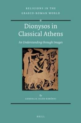 Dionysos in Classical Athens(English, Hardcover, Isler-Kerenyi Cornelia)