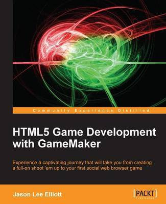 HTML5 Game Development with GameMaker(English, Electronic book text, Elliott Jason Lee)