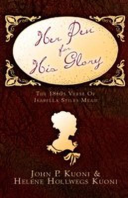 Her Pen For His Glory(English, Paperback, Kuoni John P)